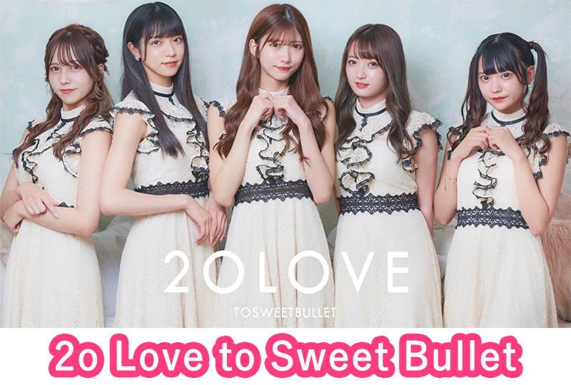 2o Love to Sweet Bullet